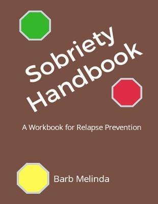 Sobriety Handbook: A Workbook for Relapse Prevention