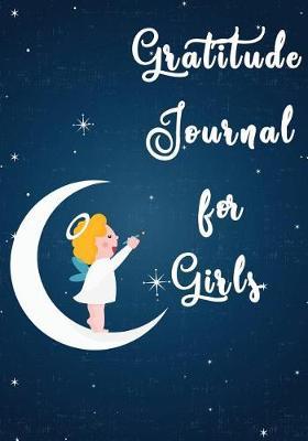 Gratitude Journal for Girls: Kids Gratitude Journal, Gratitude Book for Children, Gratitude Journal with Prompts & Blank Pages for Doodling, Drawing or Coloring