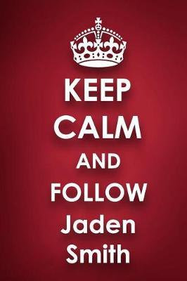 Keep Calm and Follow Jaden Smith: Jaden Smith 2018 - 2019 6x9 18 Months Supreme On-the-Go Diary Journal Notebook Planner Calendar