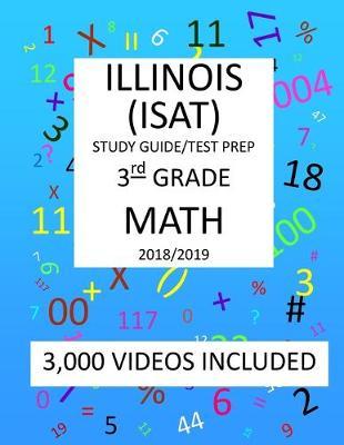 3rd Grade ILLINOIS ISAT 2019 MATH Test Prep: 3rd Grade ILLINOIS STANDARDS ACHIEVEMENT TEST, Test Prep/Study Guide