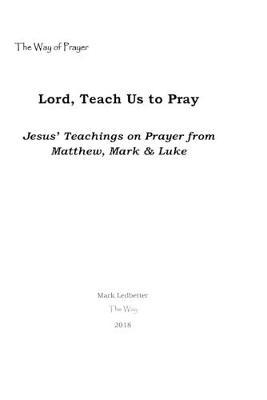 Lord, Teach Us to Pray: Jesus' Teachings from Matthew, Mark & Luke