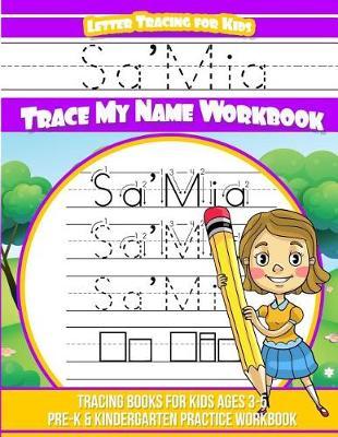 Sa'mia Letter Tracing for Kids Trace My Name Workbook: Tracing Books for Kids Ages 3 - 5 Pre-K & Kindergarten Practice Workbook