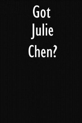 Got Julie Chen?: Julie Chen Journal Diary Notebook