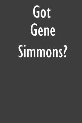 Got Gene Simmons?: Gene Simmons Journal Diary Notebook