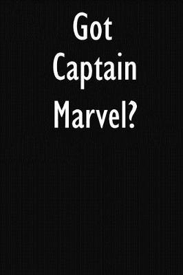 Got Captain Marvel?: Captain Marvel Journal Diary Notebook