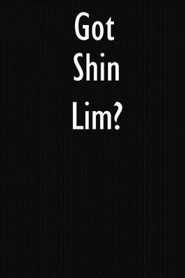 Got Shin Lim?: Shin Lim Journal Diary Notebook
