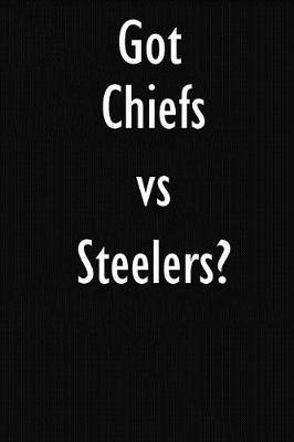 Got Chiefs vs Steelers?: Chiefs vs Steelers Journal Diary Notebook