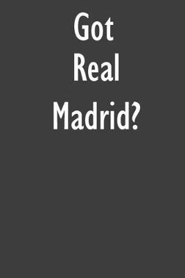 Got Real Madrid?: Real Madrid Journal Diary Notebook