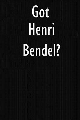 Got Henri Bendel?: Henri Bendel Journal Diary Notebook