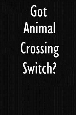 Got Animal Crossing Switch?: Animal Crossing Switch Journal Diary Notebook