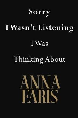 Sorry I Wasn't Listening I Was Thinking About Anna Faris: Anna Faris Journal Diary Notebook