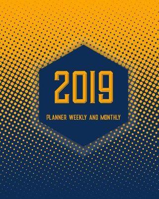 2019 Planner Weekly and Monthly: A Year - 365 Daily - 52 Week Journal Planner Calendar Schedule Organizer Appointment Notebook, Monthly Planner