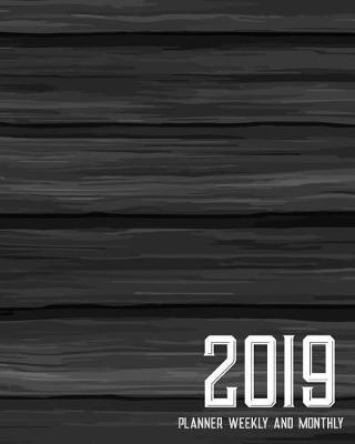 2019 Planner Weekly and Monthly: Monthly Schedule Organizer - Agenda Planner 2019, 12months Calendar, Appointment Notebook, Monthly Planner, to Do List