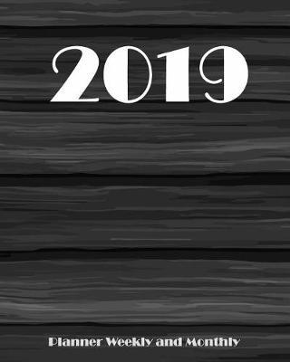 2019 Planner Weekly and Monthly: Monthly Schedule Organizer - Agenda Planner 2019, 12months Calendar, Appointment Notebook, Monthly Planner, to Do List