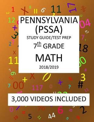 7TH Grade PENNSYLVANIA PSSA, 2019 MATH, Test Prep/ Study Guide: 7TH Grade PENNSYLVANIA SYSTEM of SCHOOL ASSESSMENT, 2019 MATH, Test Prep/Study Guide