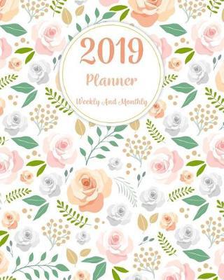 2019 Planner Weekly and Monthly: Monthly Schedule Organizer - Agenda Planner 2019, 12months Calendar, Appointment Notebook, Monthly Planner, to Do List