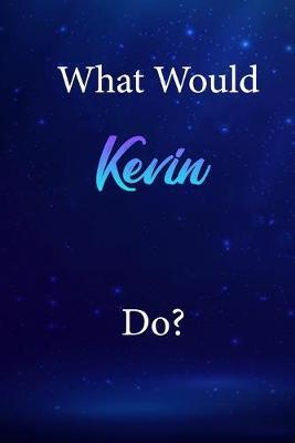What Would Kevin Do?: Kevin Journal Diary Notebook