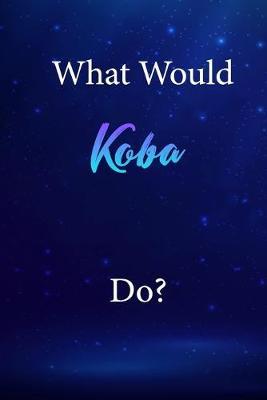 What Would Koba Do?: Koba Journal Diary Notebook
