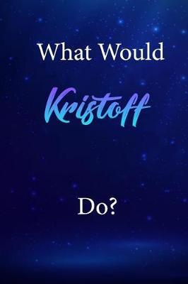 What Would Kristoff Do?: Kristoff Journal Diary Notebook