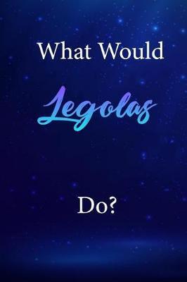 What Would Legolas Do?: Legolas Journal Diary Notebook