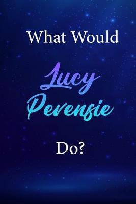 What Would Lucy Pevensie Do?: Lucy Pevensie Journal Diary Notebook