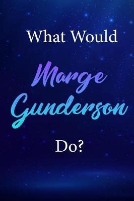 What Would Marge Gunderson Do?: Marge Gunderson Journal Diary Notebook