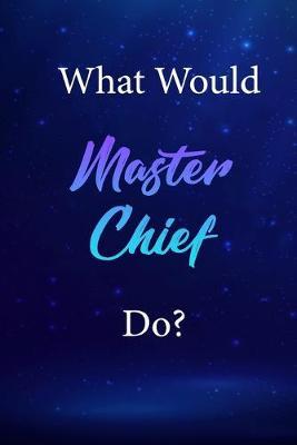 What Would Master Chief Do?: Master Chief Journal Diary Notebook