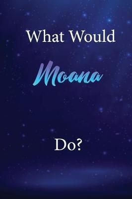What Would Moana Do?: Moana Journal Diary Notebook