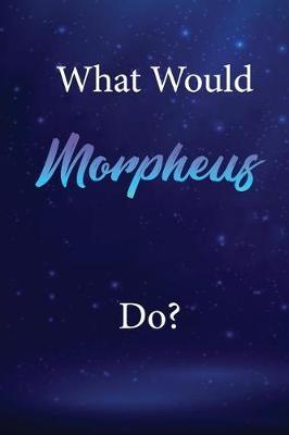 What Would Morpheus Do?: Morpheus Journal Diary Notebook