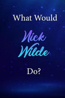 What Would Nick Wilde Do?: Nick Wilde Journal Diary Notebook