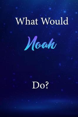 What Would Noah Do?: Noah Journal Diary Notebook