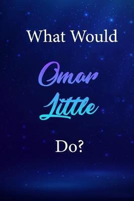 What Would Omar Little Do?: Omar Little Journal Diary Notebook