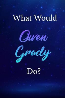 What Would Owen Grady Do?: Owen Grady Journal Diary Notebook