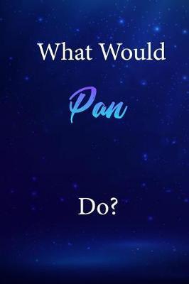 What Would Pan Do?: Pan Journal Diary Notebook