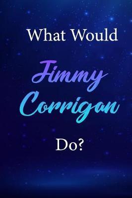 What Would Jimmy Corrigan Do?: Jimmy Corrigan Journal Diary Notebook