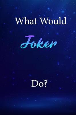 What Would Joker Do?: Joker Journal Diary Notebook