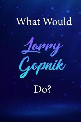 What Would Larry Gopnik Do?: Larry Gopnik Journal Diary Notebook