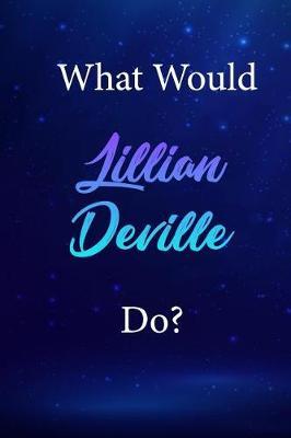 What Would Lillian Deville Do?: Lillian Deville Journal Diary Notebook