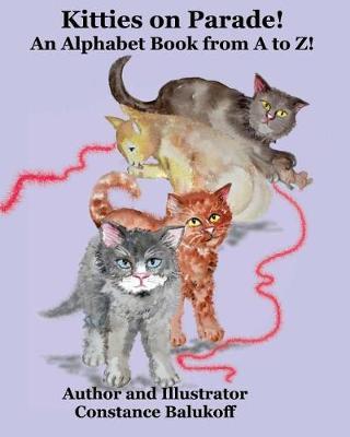 Kitties on Parade! An Alphabet Book from A to Z!