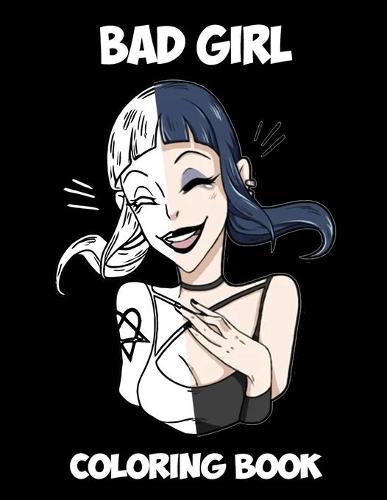 Bad Girl: Kids and Adult Coloring Book with Fun, Beautiful, and Relaxing Coloring Pages; Perfect Characters and Delightful Fantasy Scenes