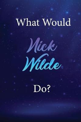 What Would Nick Wilde Do?: Nick Wilde Journal Diary Notebook