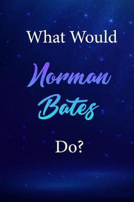 What Would Norman Bates Do?: Norman Bates Journal Diary Notebook