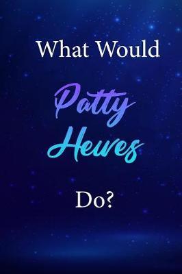 What Would Patty Hewes Do?: Patty Hewes Journal Diary Notebook