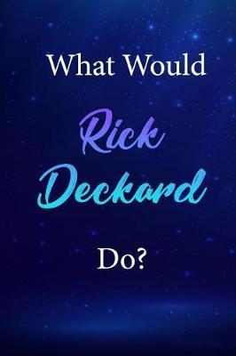 What Would Rick Deckard Do?: Rick Deckard Journal Diary Notebook