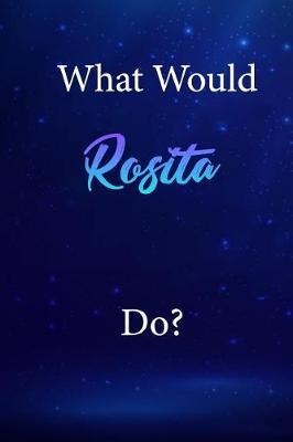 What Would Rosita Do?: Rosita Journal Diary Notebook