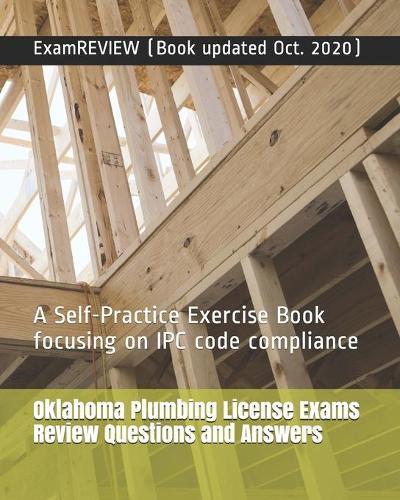 Oklahoma Plumbing License Exams Review Questions and Answers: A Self-Practice Exercise Book focusing on IPC code compliance