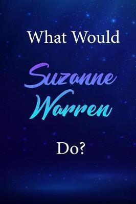 What Would Suzanne Warren Do?: Suzanne Warren Journal Diary Notebook