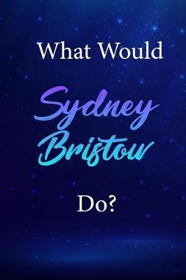 What Would Sydney Bristow Do?: Sydney Bristow Journal Diary Notebook