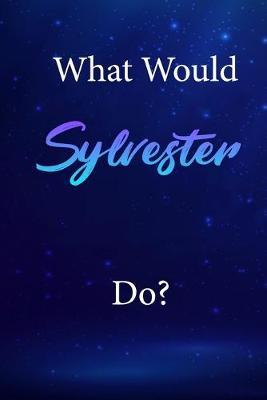 What Would Sylvester Do?: Sylvester Journal Diary Notebook