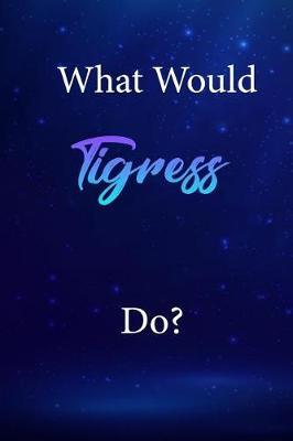 What Would Tigress Do?: Tigress Journal Diary Notebook